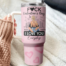 Everyday Is Valentine Day - Customized Personalized 40oz Tumbler - Gift For Couples, Lovers, Husband Wife