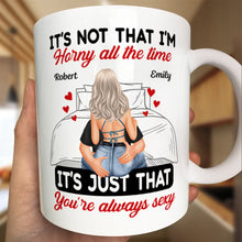 Couple It's Just That You Always Sexy - Customized Personalized Mug - Gift For Couples, Lovers, Husband Wife