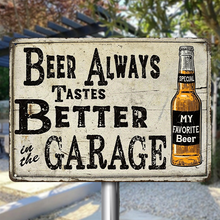 Garage Sign - Beer Always Tastes Better In The Garage - Garage Beer Metal Sign Decoration