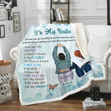 To My Bestie You Are The Sister I Got Choose - Personalized Blanket