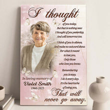 Custom Photo I Thought Of You Today - Personalized Customized Canvas - Memorial Gift For Family Members