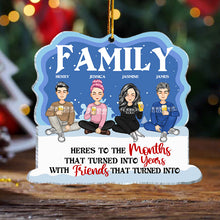 Personalized Acrylic Ornament We Are Family Here's To The Months That Turned Into Years - Gift For Family, Friends