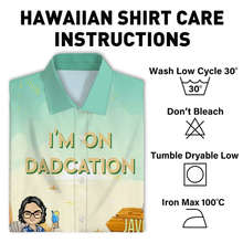 I'm On Dadcation Traveling On Dadcation - Gift For Father - Personality Customized Hawaiian shirt