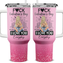 Everyday Is Valentine Day - Customized Personalized 40oz Tumbler - Gift For Couples, Lovers, Husband Wife