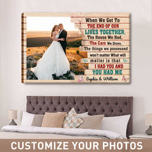 When We Get To The End Of Our Lives Together I Had You And You Had Me - Couple Canvas - Gift For Wife Husband