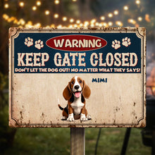Warning Keep Gate Closed - Personalized Customized Metal Sign - Unique Gift For Dog Lovers