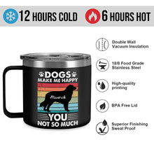 Dogs Make Me Happy - Personalized 14oz Stainless Steel Tumbler - Gift For Dog Lover