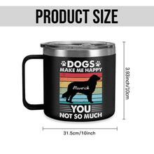 Dogs Make Me Happy - Personalized 14oz Stainless Steel Tumbler - Gift For Dog Lover