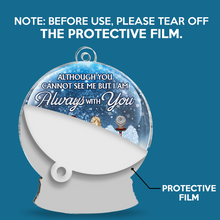 Although You Cannot See Me - Customized Personalized Snow Ball Acrylic Ornament - Christmas Memorial Gift For Family