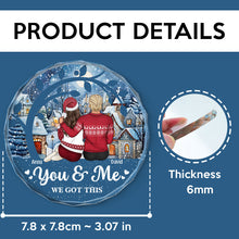 You And Me We Got This - Personalized Glass Ornament - Special X-mas Gift For Couple Husband Wife
