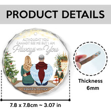 Althought You Cannot See Me - Customized Personalized Glass Ornament - Memorial Gift For Loss