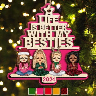 Life Is Better With Besties 2024 - Personalized 2-Layered Wooden Ornament - Gifts For BFF, Sisters, Friends