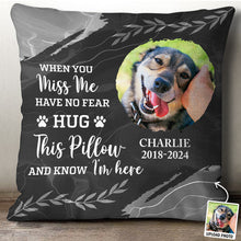 Custom Photo When You Miss Me - Personalized Custom Pillow - Memorial Gifts For Pet Loss