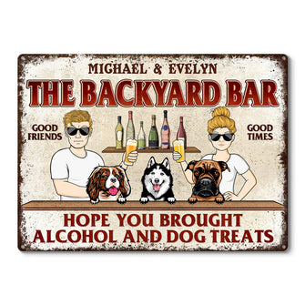 Hope You Brought Alcohol And Dog Treats - Personalized Classic Metal Signs - Gift For Husband, Wife, Dog Lovers