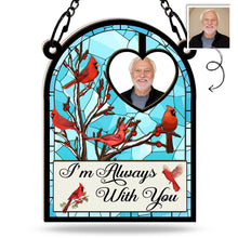 Custom Photo I'm Always With You Memorial Bird - Personalized Acrylic Window Suncatcher Ornament - Gift For Memorial