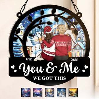 You & Me We Got This - Personalized Window Ornament - Special Gift For Couple, Husband and Wife