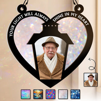 Custom Photo Your Light Will Always Shine In My Heart - Personalized Window Suncatcher Ornament - Memorial Gift For Loss