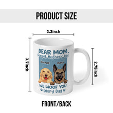 We Woof You Everyday - Personalized Customized Mug - Mother's Day Gifts For Dog Lovers