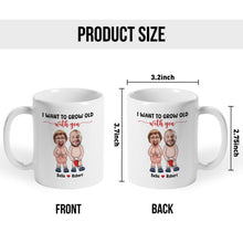 I Just Want To Grow Old With You - Customized Personalized Mug - Christmas Gift For Lovers, Couples