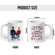 You're The Only One I Want To Annoy - Customized Personalized Mug - Couple Gift For Valentine's Day Husband Wife Boyfriend Girlfriend