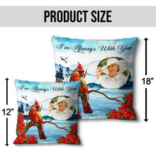 Custom Photo I'm Always With You - Memorial Pillow - Memorial Gifts For Loss Personalized Custom Pillow Gifts