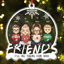 I'll Be There For You - Personalized Custom Acrylic Ornament - Christmas Gift For Friends,Siblings