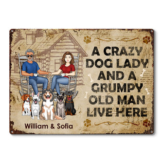 A Crazy Dog Lady And Her Grumpy Old Man Live Here - Personalized Metal Sign - Gift For Couples Family