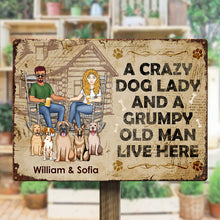 A Crazy Dog Lady And Her Grumpy Old Man Live Here - Personalized Metal Sign - Gift For Couples Family