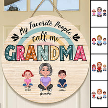 My Favorite People Call Me Gift For Mom, Grandma Personalized Custom Door Sign