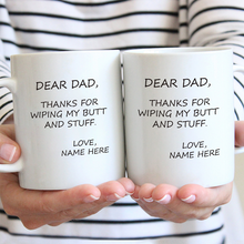 Thanks For Wiping My Butt And Stuff Father's Day Gift For Dad Personalized Custom Ceramic Mug