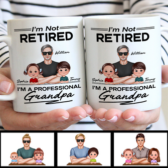 I'm Not Retired I'm A Professional Grandpa Family Gift Personalized Custom Ceramic Mug