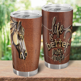 Life Is Better With A Horse - Personality Tumbler - Gift For Dad Father's Day