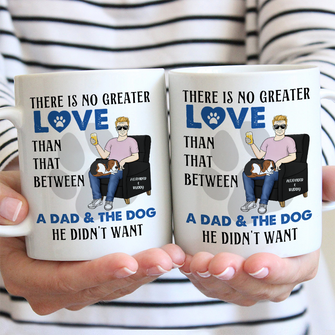 The Dog He Didn't Want Gift For Dog Lover Personalized Custom Ceramic Mug