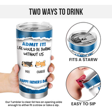 Admit It - Personalized Customized Tumbler - Gift For Dog lover