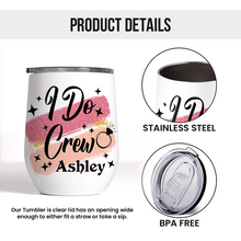 I Do Crew - Personality Customized Wine Tumbler - Wedding Gift For Best Friend Bestie