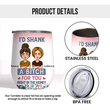 Friendship For You Right - Customized Personality Wine Tumbler - Gift For Bestie Best Friend