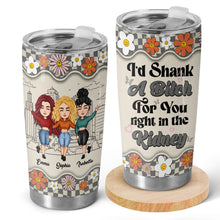 I'd Shank For You - Personalized Custom Tumbler - Gift For Besties, Sisters