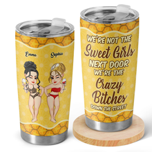 We're Not The Street Girls Next Door - Personalized Tumbler - Gift For Besties, BFF, Sisters