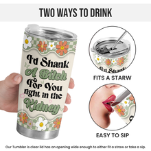 I'd Shank For You - Personalized Custom Tumbler - Gift For Besties, Sisters