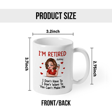 I‘m Retired You Can’t Make Me Retirement -  Personalized Custom Ceramic Mug