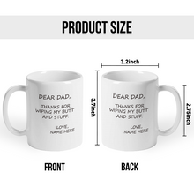 Thanks For Wiping My Butt And Stuff Father's Day Gift For Dad Personalized Custom Ceramic Mug
