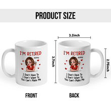 I‘m Retired You Can’t Make Me Retirement -  Personalized Custom Ceramic Mug