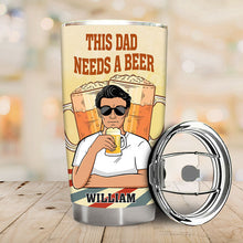 This Dad Needs A Beer At A Time - Customized Tumbler - Gift For Dad Father - Personality Father's Day Gift