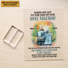 When We Get To The End Of Our Lives Together - Couple Acrylic Plaque - Family Gifts For Old Couple Personalized Custom Square Shaped Acrylic Plaque