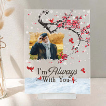 Custom Photo - I'm Always With You - Personality Customized Acrylic Plaque - Memorial Gift For Loss - Souvenir Gift