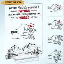 But To Our Family You Are The World - Birthday, Loving Gift For Dad, Father, Grandpa - Personalized Custom Acrylic Plaque