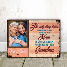 Custom Photo - Personalized Metal Signs - The Only Thing Better Than Having You As My Mom
