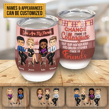 Chance Made Us Colleagues Drink Friends - BFF Bestie Gift - Personalized Custom Wine Tumbler