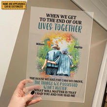 When We Get To The End Of Our Lives Together - Couple Acrylic Plaque - Family Gifts For Old Couple Personalized Custom Square Shaped Acrylic Plaque