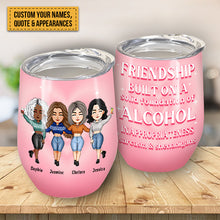 Friendship Built On A Solid Foundation Of Alcohol - Chibi Version - Personalized Wine Tumbler - Birthday, Christmas, New Year Gift For Friends, Sistas, Sister, Besties, Best Friends, Soul Sisters
